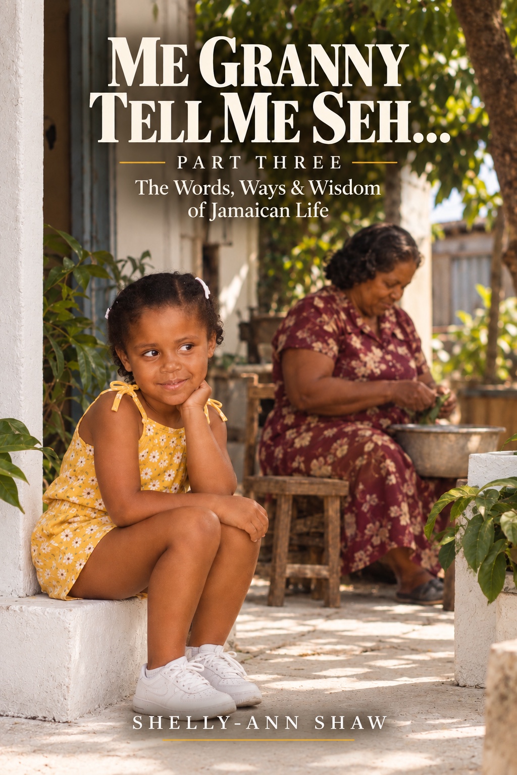 Cover of Me Granny Tell Me Seh Part Three by Shelly-Ann Shaw